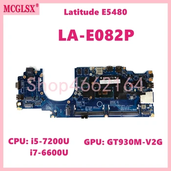 LA-E082P С i5-7200U i7-6600U процессором GT930M-V2G GPU Материнская плата Для ноутбука Dell Latitude 5480 Материнская плата CN 0YYRGW 0VD6TR 06PV53