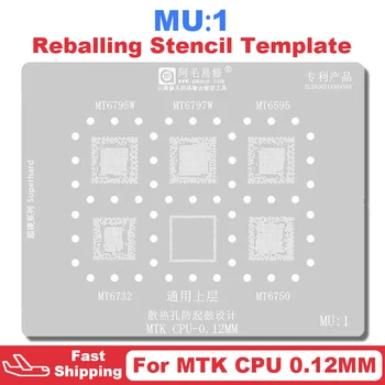MU1 CPU BGA Шаблон Для Реболлинга Трафарет Для MTK MT6795W MT6797W MT6595 MT6732 MT6750 IC Оловянная Посадочная Паяльная Сетка Инструменты Для Ремонта