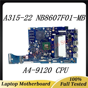 NB8607F01-MB Высококачественная Материнская плата Для ноутбука Acer Aspier A315-22 Материнская плата с процессором A4-9120 100% Полностью Протестирована, работает хорошо
